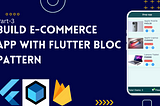Building E-commerce app with Flutter bloc pattern-3