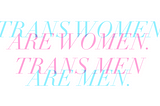 Graphic: “Trans Women Are Women. Trans Men Are Men.”