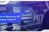 3D Designer Expert