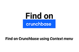 Find on Crunchbase, my first Google Chrome Extension