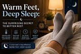 Warm Feet, Deep Sleep