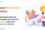 Powering Our Lives: An Examination of Indexation, Feasibility, and Power Distribution Utilities