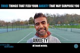 3 Surprising Things that Trigger Anxiety and How to Overcome Them