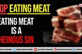 Eating meat is a sin