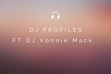 DJ Profiles-DJ Vonnie Mack