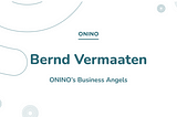 ONINO’s Business Angels | Part 1 | Bernd Vermaaten