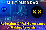 Proposal for immediate reduction of V2 governance staking rewards passed