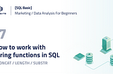[SQL BASIC] How to work with String Functions in SQL —My SQL CONCAT, LENGTH, SUBSTR
