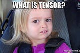 TENSORS…