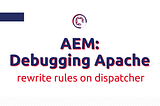 AEM: debugging Apache rewrite rules on dispatcher