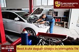 Best Auto Repair Shops in Memphis TN | Euro Imports of Memphis Ltd Inc