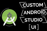 Customize Android Studio UI