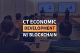 CT Economic Development with Blockchain
