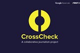 Fact Checking the French Election with CrossCheck, A Collaborative Reporting Initiative