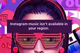 How To Fix Instagram Music Not Available In Your Region?