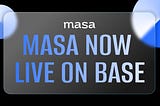 MASA Now Live on Base
