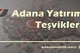 Adana Yatırım Teşvikleri