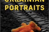 Book Review: Ukrainian Portraits, by Marina Sonkina