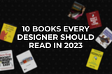 10 UX Books every designer should read in 2023