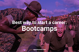 Best way to start a career: Bootcamps