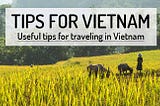 🥇 TRAVEL TIPS for Vietnam