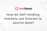 How do DeFi lending markets use Oracles to source data?