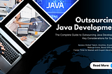 The Complete Guide to Outsourcing Java Development: Key Considerations for Success
