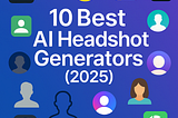 10 Best AI Headshot generators (2025)