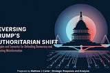 Reversing an Authoritarian Shift in America: Strategic Analysis and Response