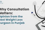 Achieve Your Ideal Body with the Best Weight Loss Surgeon in Punjab