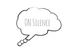 Thought # 4 — On Silence