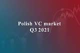 Polish VC market: Q3'21 summary — we’re on a roll!
