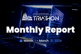 Triathon Monthly Report — March 2024