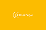 The Past, Present, and Future of OnePager