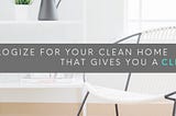 Don’t Apologize For Wanting A Clean Living Space & The Lesson of Holding Others To Honor This.