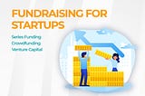 TYPES of FUNDRAISING FOR STARTUPS