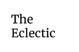 Inspiration behind ‘The Eclectic’