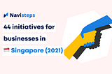 44 initiatives for businesses in Singapore 2021