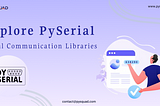 Explore PySerial: Serial Communication Libraries