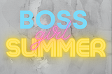 Boss girl summer starts now