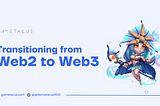 Transitioning fromWeb2 to Web3