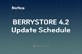 [Notice] BerryStore App Update Schedule Information