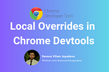 Local Overrides in Chrome Devtools