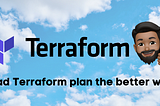 Read Terraform's plan the better way.