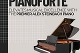 Pianoforte Elevates Musical Excellence with the Premier Alex Steinbach Piano