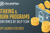 OkLetsPlay Project Team Confirms $OKLP Farm Staking Rewards & Burning Programs + Round A Holders…