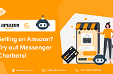 Selling on Amazon? Boost your Sales and Ranking with Chatbots