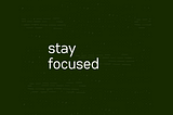 Stay Focused — Distraction is Expensive