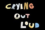 FOR “CRYING OUT LOUD”LISTEN TO STATE CHAMPS! June 28 2020