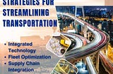 Roadmap to Success: Strategies for streamlining transportation